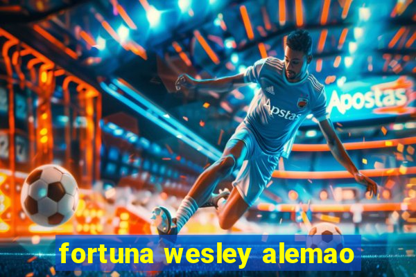 fortuna wesley alemao